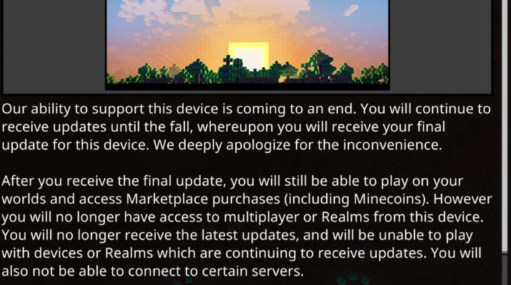 An in game warning message about the device it's being ran on no longer being supported by Mojang.